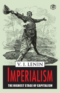 Title: Imperialism the Highest Stage of Capitalism, Author: Vladimir Lenin Ilich