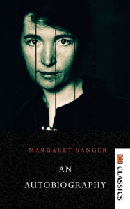 Title: Margaret Sanger - An autobiography, Author: Margaret Sanger