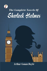 Title: The Complete Novels of Sherlock Holmes, Author: Arthur Conan Doyle