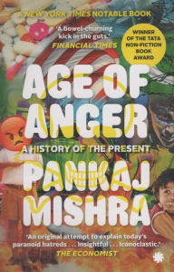 Title: Age of Anger: A History of the Present, Author: Pankaj Mishra