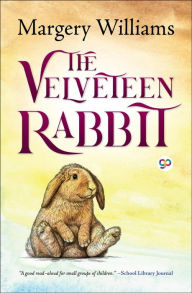Title: The Velveteen Rabbit (Illustrated Edition), Author: Margery Williams