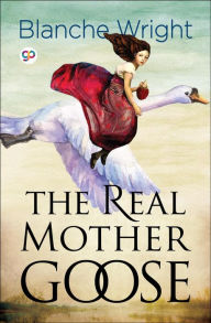 Title: The Real Mother Goose (Illustrated Edition), Author: Blanche Fisher Wright