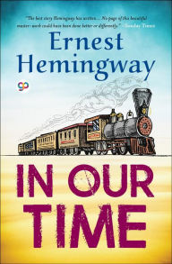 Title: In Our Time, Author: Ernest Hemingway