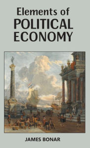 Title: Elements of Political Economy, Author: James Bonar