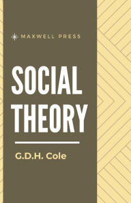 Title: Social Theory, Author: G. D. H. Cole