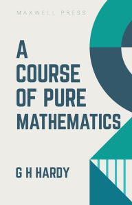 Title: A Course of Pure Mathematics, Author: G H Hardy