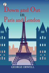 Title: Down and Out in Paris and London, Author: George Orwell