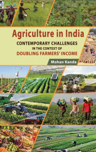 Title: Agriculture in India: Contemporary Challenges in the Context of Doubling Farmers' Income, Author: Mohan Kanda