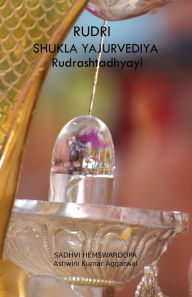 Title: Rudri Shukla Yajurvediya Rudrashtadhyayi, Author: Ashwini Kumar Aggarwal