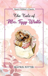 Title: The Tale of Mrs Tiggy Winkle, Author: Beatrix Potter