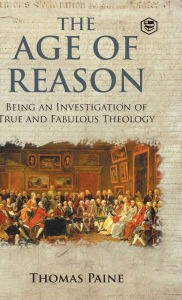 Title: The Age of Reason - Thomas Paine (Writings of Thomas Paine), Author: Thomas Paine