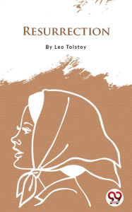 Title: Resurrection, Author: Leo Tolstoy