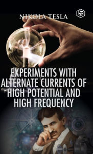 Title: Experiments with Alternate Currents of High Potential and High Frequency, Author: Nikola Tesla