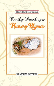 Title: Cecily Parsley's Nursery Rhymes, Author: Beatrix Potter