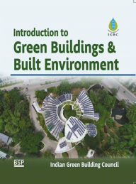 Title: Introduction to Green Buildings & Built Environment, Author: (IGBC) Indian Green Building Council
