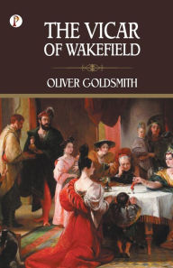 Title: The Vicar of Wakefield, Author: Oliver Goldsmith