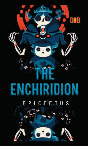 Title: The Enchiridion, Author: Epictetus