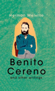 Title: Benito Cereno And Other Writings, Author: Herman Melville