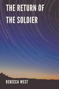 Title: The Return of the Soldier, Author: Rebecca West