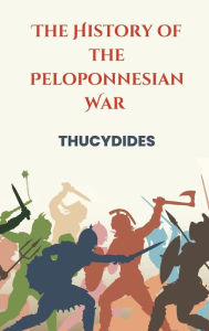 Title: The History of the Peloponnesian War, Author: Thucydides Thucydides