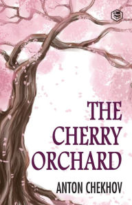 Title: The Cherry Orchard, Author: Anton Chekhov