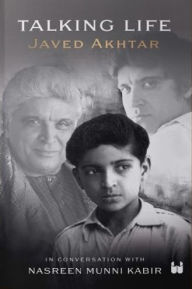 Title: Talking Life: Javed Akthar in Conversation with Nasreen Munni Kabir, Author: Javed Akhtar