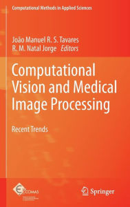 Title: Computational Vision and Medical Image Processing: Recent Trends / Edition 1, Author: Joao Tavares