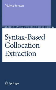 Title: Syntax-Based Collocation Extraction / Edition 1, Author: Violeta Seretan