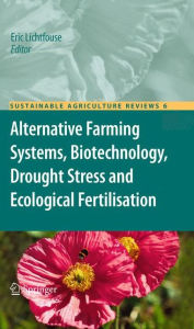 Title: Alternative Farming Systems, Biotechnology, Drought Stress and Ecological Fertilisation / Edition 1, Author: Eric Lichtfouse