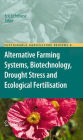 Alternative Farming Systems, Biotechnology, Drought Stress and Ecological Fertilisation / Edition 1
