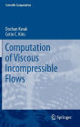 Computation of Viscous Incompressible Flows