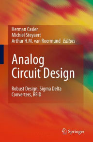 Title: Analog Circuit Design: Robust Design, Sigma Delta Converters, RFID / Edition 1, Author: Herman Casier