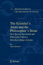 The Scientist's Atom and the Philosopher's Stone: How Science Succeeded and Philosophy Failed to Gain Knowledge of Atoms / Edition 1