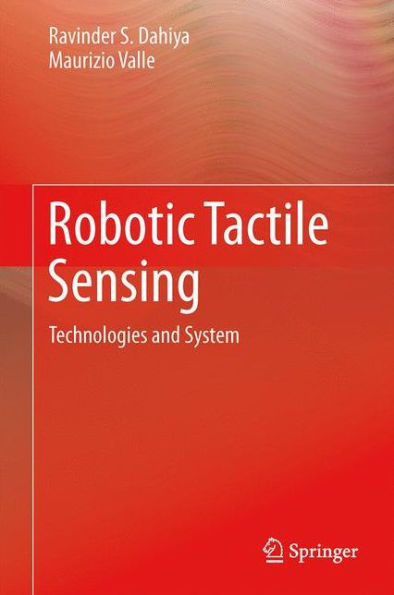 Robotic Tactile Sensing: Technologies and System