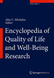 Title: Encyclopedia of Quality of Life and Well-Being Research / Edition 1, Author: Alex C. Michalos