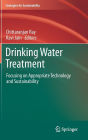 Drinking Water Treatment: Focusing on Appropriate Technology and Sustainability / Edition 1