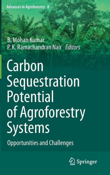 Carbon Sequestration Potential of Agroforestry Systems: Opportunities and Challenges