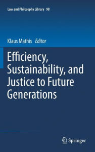 Title: Efficiency, Sustainability, and Justice to Future Generations / Edition 1, Author: Klaus Mathis