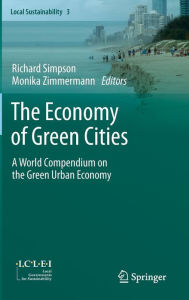 Title: The Economy of Green Cities: A World Compendium on the Green Urban Economy, Author: Richard Simpson