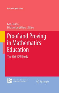 Title: Proof and Proving in Mathematics Education: The 19th ICMI Study, Author: Gila Hanna