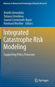 Title: Integrated Catastrophe Risk Modeling: Supporting Policy Processes, Author: Aniello Amendola