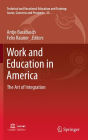 Work and Education in America: The Art of Integration / Edition 1