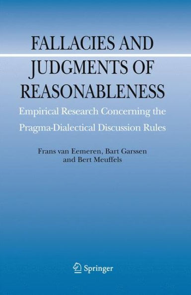 Fallacies and Judgments of Reasonableness: Empirical Research Concerning the Pragma-Dialectical Discussion Rules