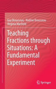 Title: Teaching Fractions through Situations: A Fundamental Experiment, Author: Guy Brousseau