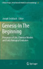 Genesis - In The Beginning: Precursors of Life, Chemical Models and Early Biological Evolution