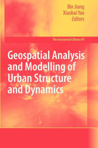 Title: Geospatial Analysis and Modelling of Urban Structure and Dynamics, Author: Bin Jiang