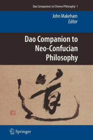 Title: Dao Companion to Neo-Confucian Philosophy, Author: John Makeham