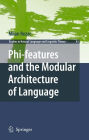 Phi-features and the Modular Architecture of Language