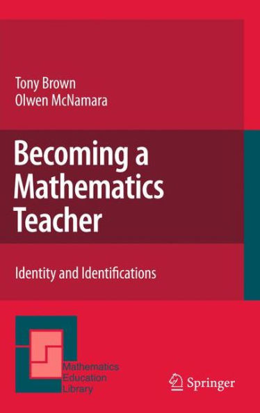 Becoming a Mathematics Teacher: Identity and Identifications