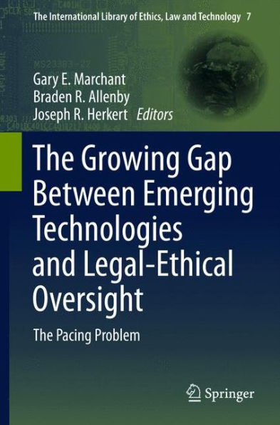 The Growing Gap Between Emerging Technologies and Legal-Ethical Oversight: The Pacing Problem